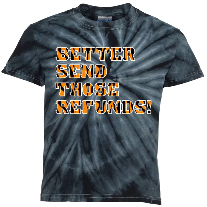 Better Send Those Refunds Cincinnati Funny Football Fan Kids Tie-Dye T-Shirt