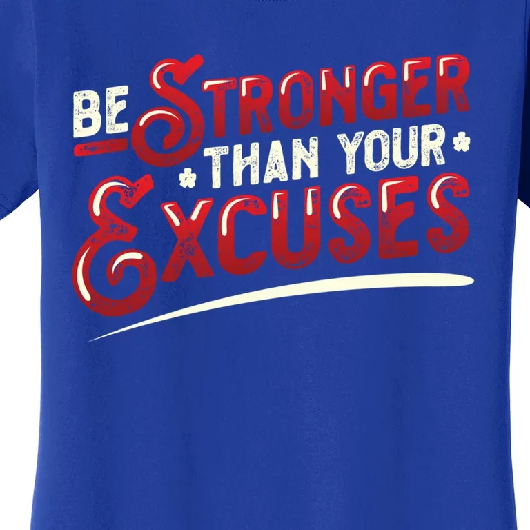 Be Stronger Than Your Excuses Fitness Gift Women's T-Shirt