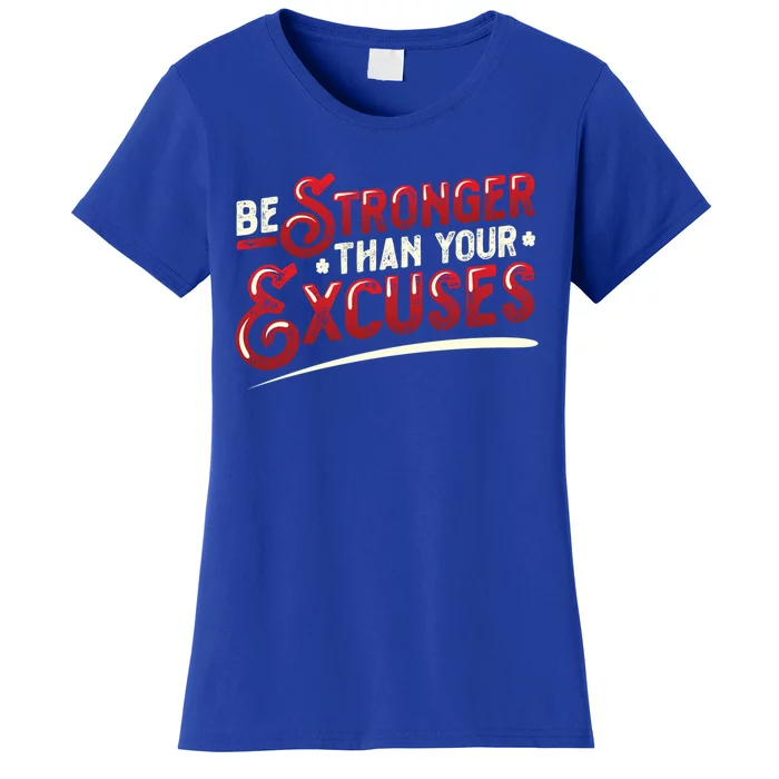 Be Stronger Than Your Excuses Fitness Gift Women's T-Shirt