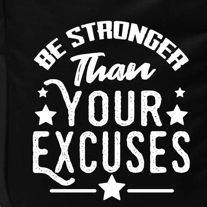 Be Stronger Than Your Excuses Funny Gift Meaningful Gift Impact Tech Backpack