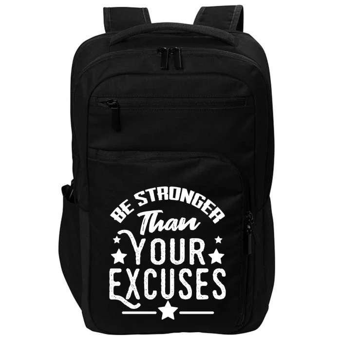 Be Stronger Than Your Excuses Funny Gift Meaningful Gift Impact Tech Backpack