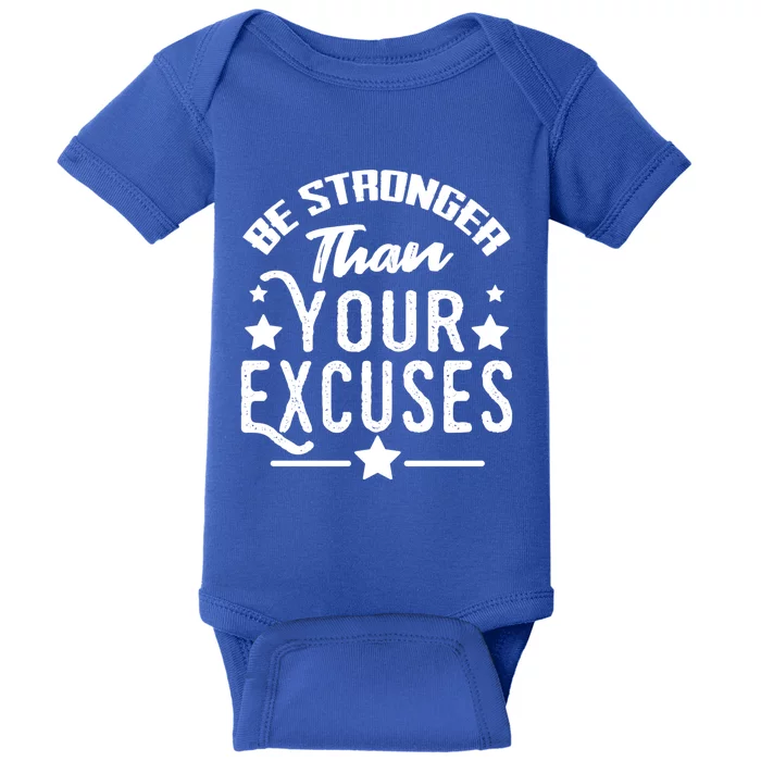 Be Stronger Than Your Excuses Funny Gift Meaningful Gift Baby Bodysuit