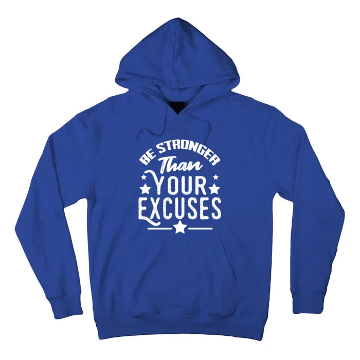 Be Stronger Than Your Excuses Funny Gift Meaningful Gift Tall Hoodie