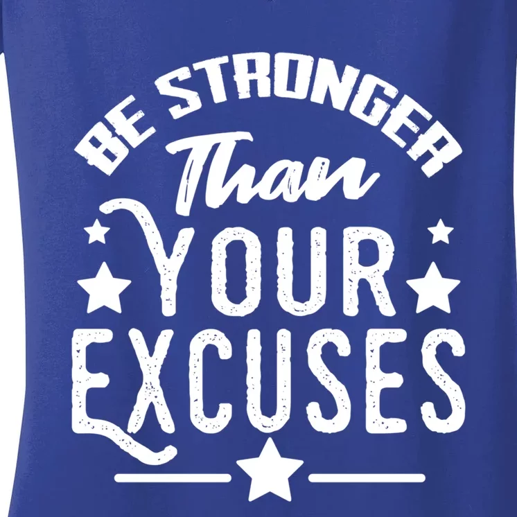 Be Stronger Than Your Excuses Funny Gift Meaningful Gift Women's V-Neck T-Shirt