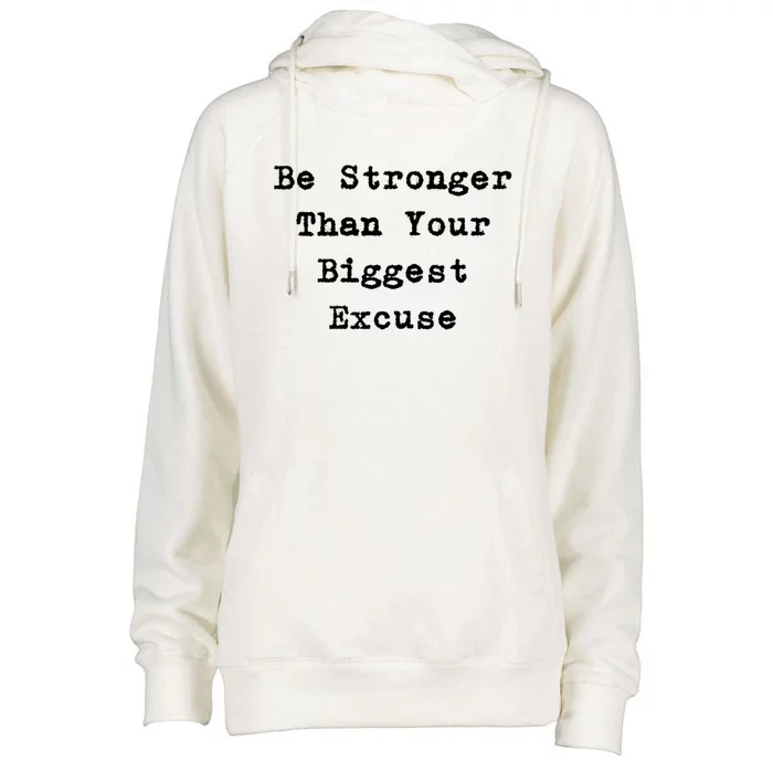 Be Stronger Than Your Biggest Excuse Gift Womens Funnel Neck Pullover Hood