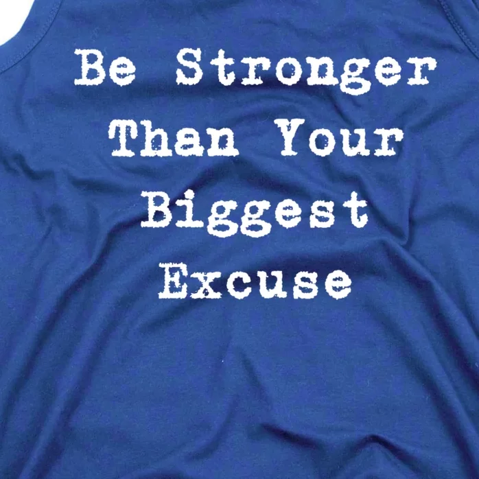 Be Stronger Than Your Biggest Excuse Gift Tank Top