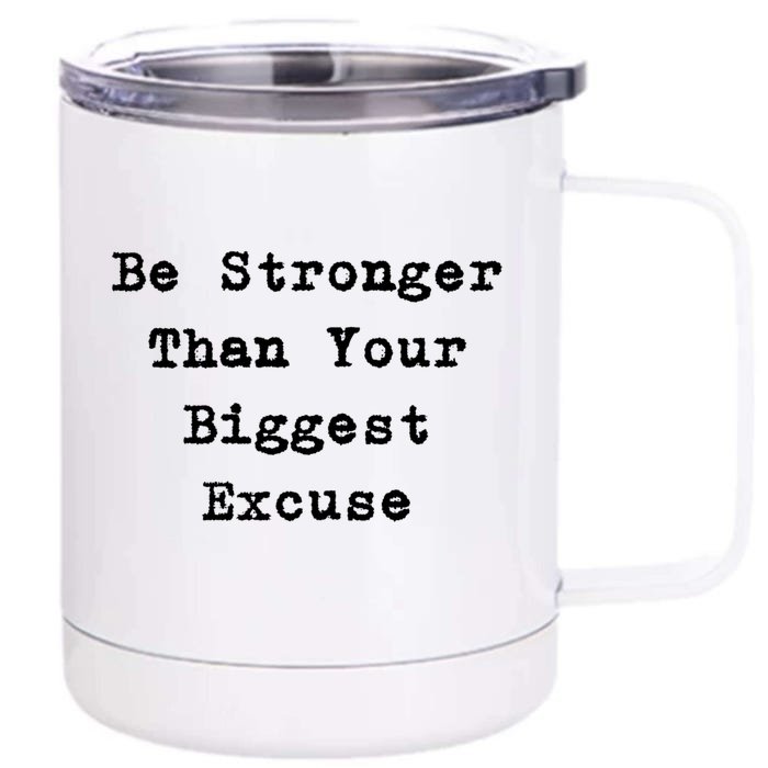 Be Stronger Than Your Biggest Excuse Gift Front & Back 12oz Stainless Steel Tumbler Cup