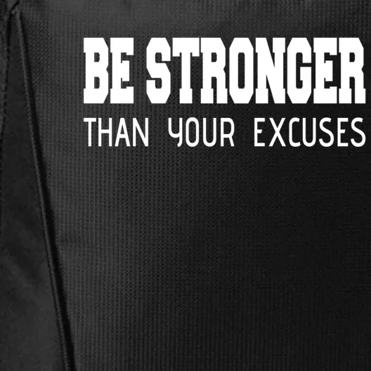 Be Stronger Than Your Excuses Funny Gift Fitness Inspiration Gift City Backpack