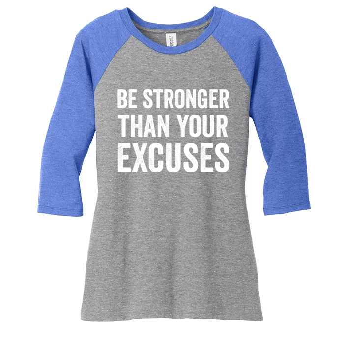 Be Stronger Than Your Excuses Funny Fitness Statet Gift Women's Tri-Blend 3/4-Sleeve Raglan Shirt