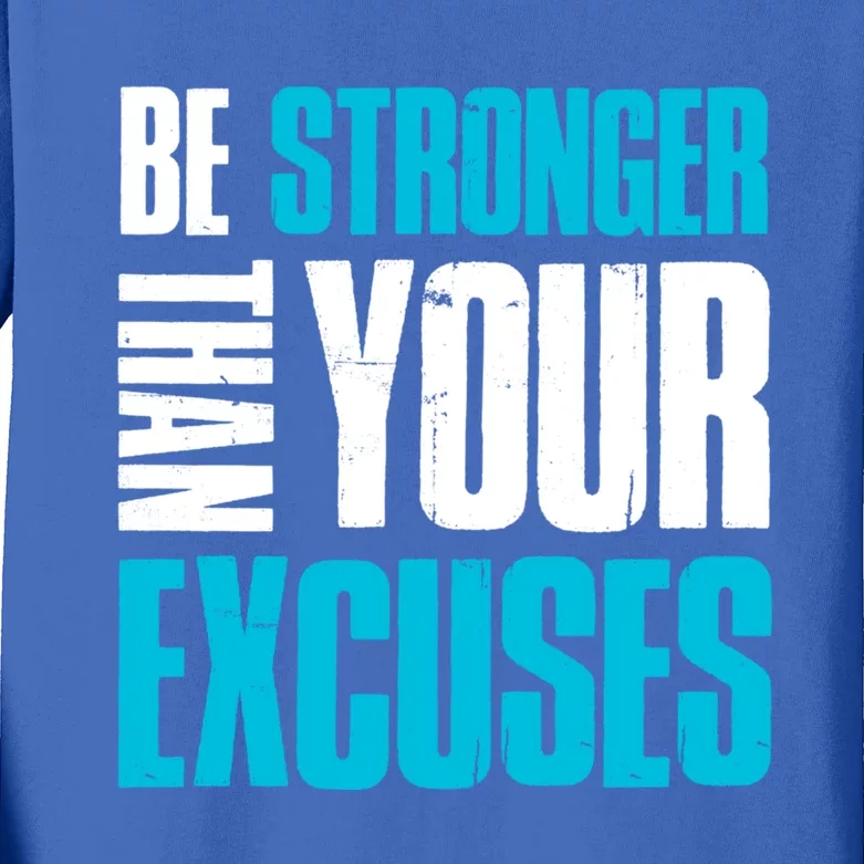 Be Stronger Than Your Excuses Unique Motivational Gift Kids Long Sleeve Shirt