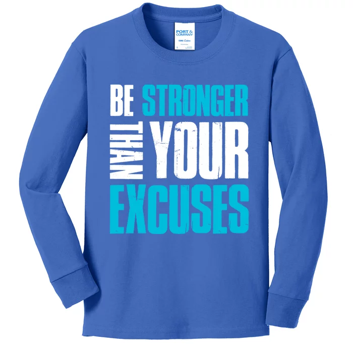 Be Stronger Than Your Excuses Unique Motivational Gift Kids Long Sleeve Shirt