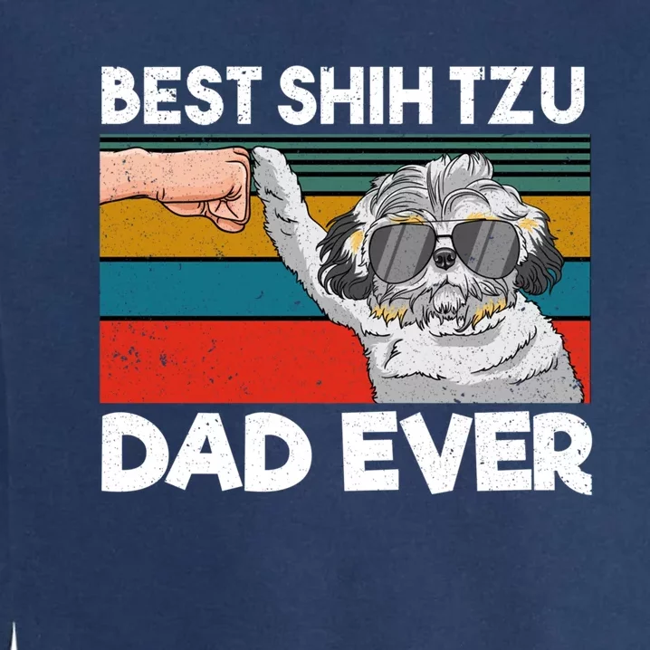 Best Shih Tzu Dad Ever Dog Dad Fist Bump Gift Garment-Dyed Sweatshirt