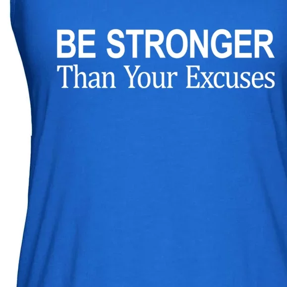 Be Stronger Than Your Excuses Great Gift Ladies Essential Flowy Tank