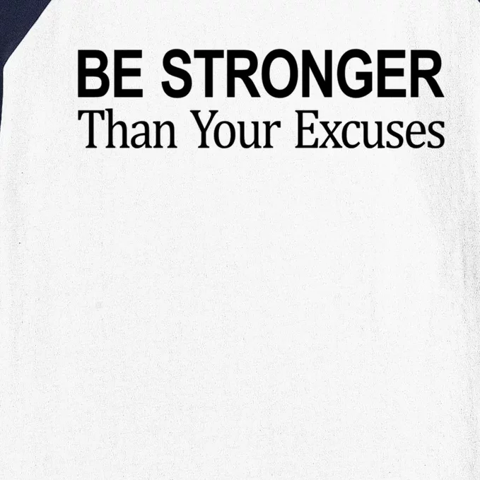 Be Stronger Than Your Excuses Great Gift Baseball Sleeve Shirt