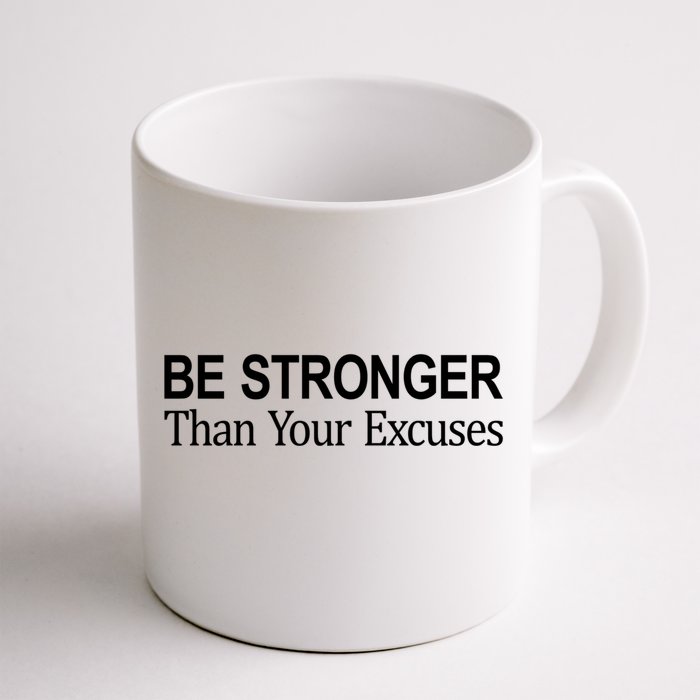 Be Stronger Than Your Excuses Great Gift Front & Back Coffee Mug