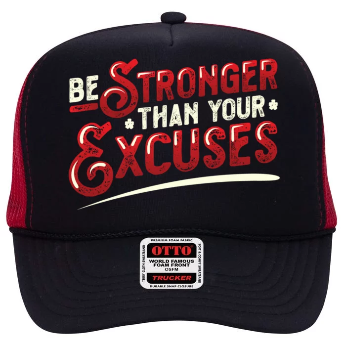 Be Stronger Than Your Excuses Fitness Meaningful Gift High Crown Mesh Trucker Hat