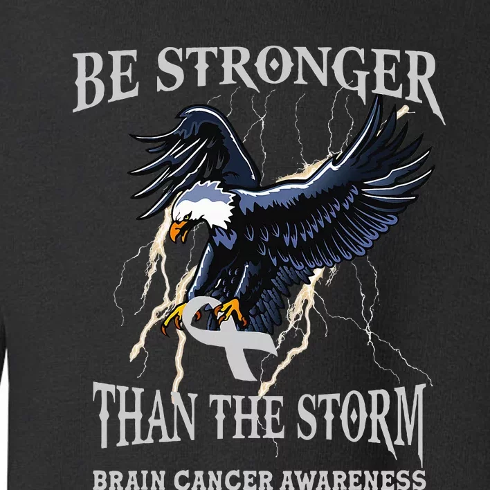 Be Stronger Than The Storm Brain Cancer Awareness Toddler Sweatshirt