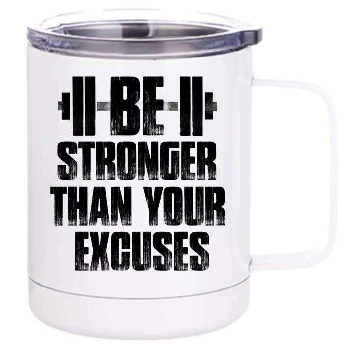 Be Stronger Than Your Excuses Gym Training Athlete Cool Gift Front & Back 12oz Stainless Steel Tumbler Cup