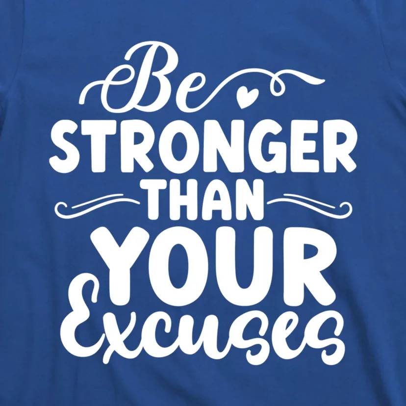 Be Stronger Than Excuses Gym Hustle Success Motivational Gift T-Shirt