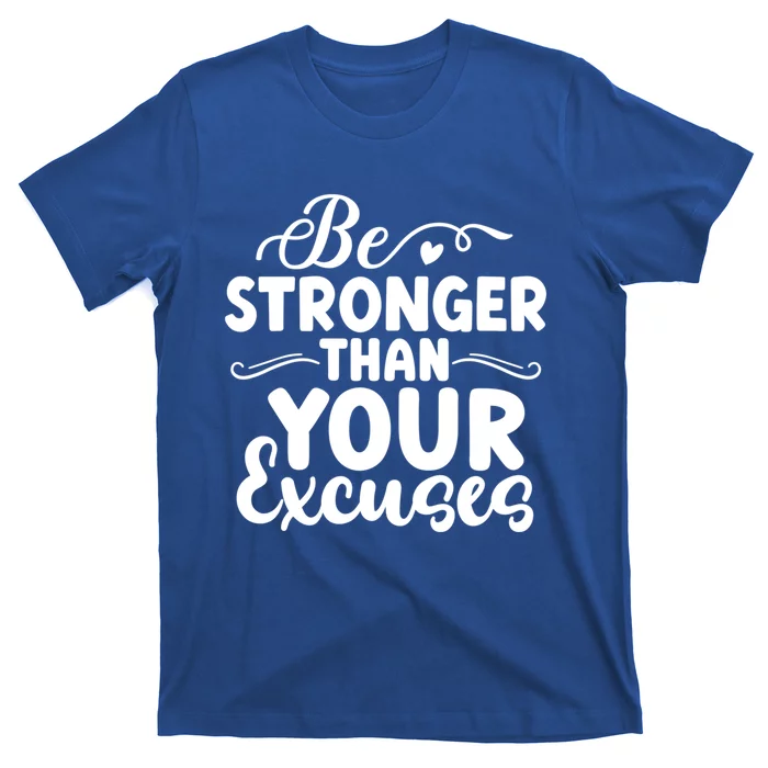 Be Stronger Than Excuses Gym Hustle Success Motivational Gift T-Shirt