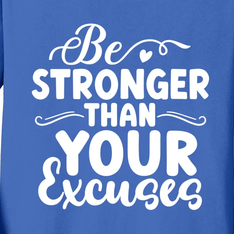 Be Stronger Than Excuses Gym Hustle Success Motivational Gift Kids Long Sleeve Shirt