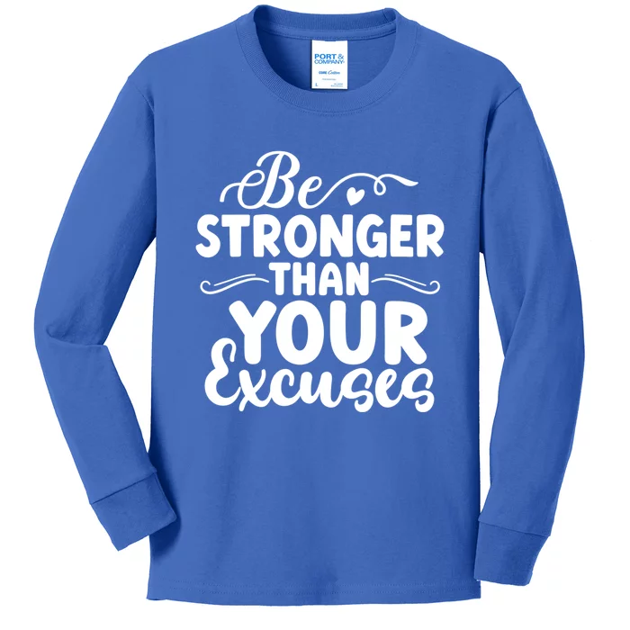 Be Stronger Than Excuses Gym Hustle Success Motivational Gift Kids Long Sleeve Shirt