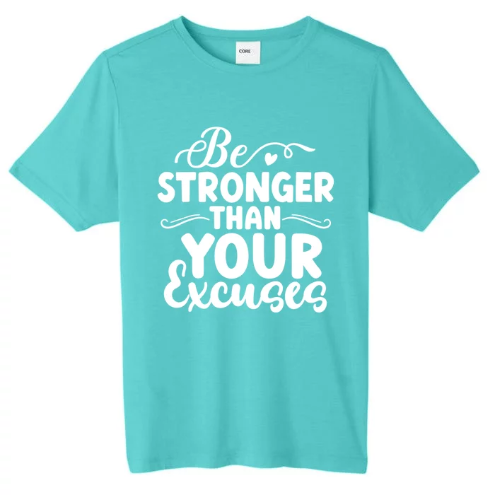 Be Stronger Than Excuses Gym Hustle Success Motivational Gift ChromaSoft Performance T-Shirt