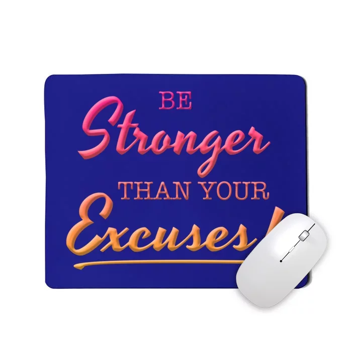 Be Stronger Than Your Excuses Motivational Inspiration Quote Gift Mousepad