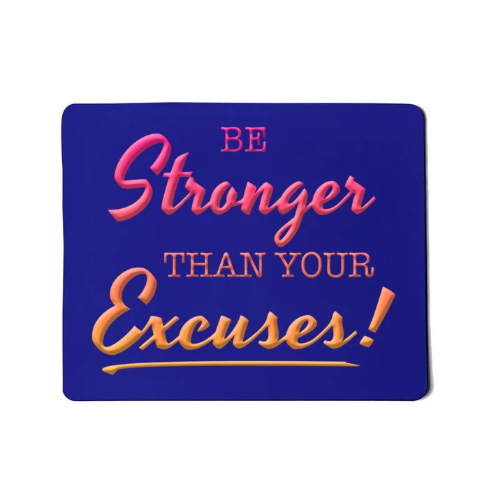 Be Stronger Than Your Excuses Motivational Inspiration Quote Gift Mousepad