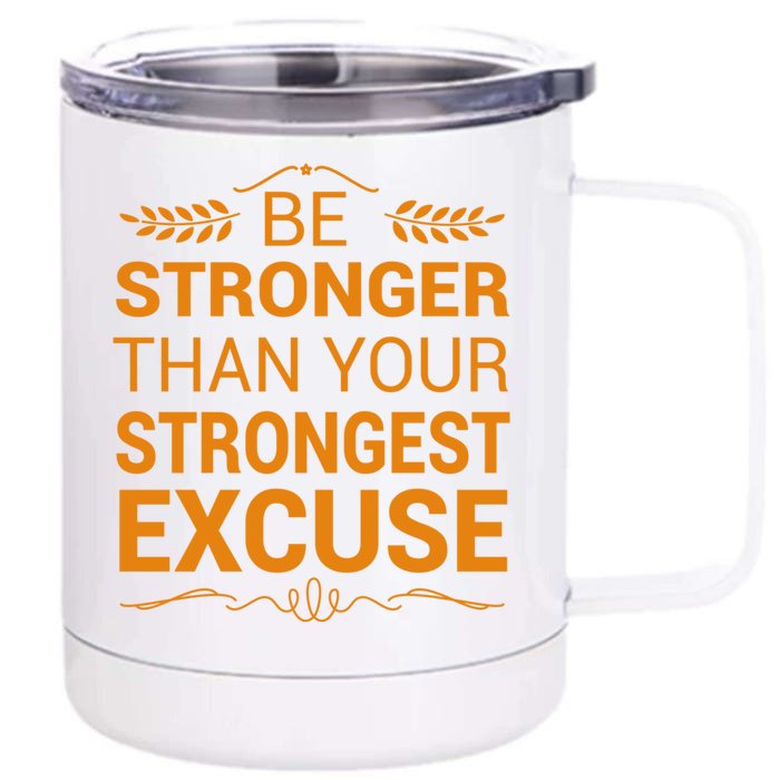 Be Stronger Than Strongest Excuse Funny Gym Motivation Gift Front & Back 12oz Stainless Steel Tumbler Cup