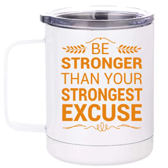 Be Stronger Than Strongest Excuse Funny Gym Motivation Gift Front & Back 12oz Stainless Steel Tumbler Cup