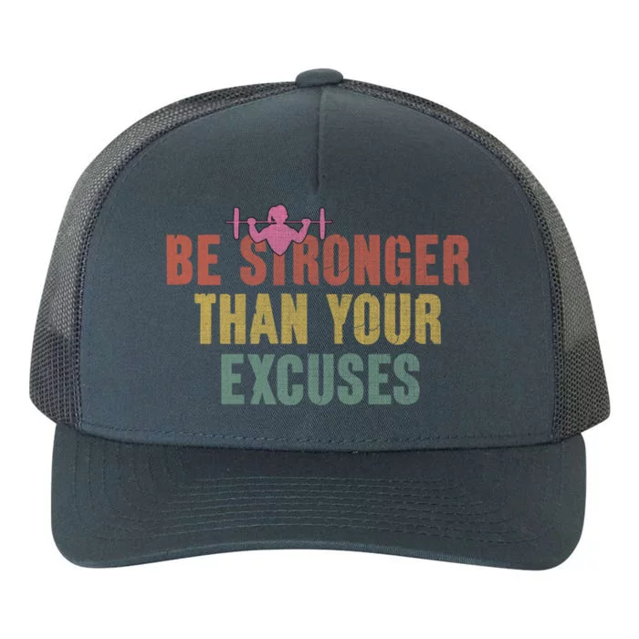 Be Stronger Than Your Excuses Gym Motivational Retro Funny Gift Cute Gift Yupoong Adult 5-Panel Trucker Hat