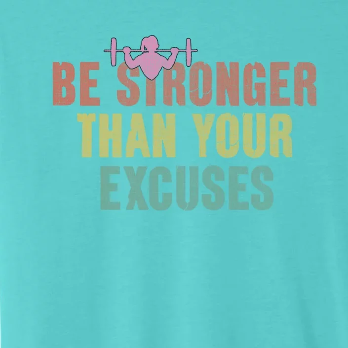 Be Stronger Than Your Excuses Gym Motivational Retro Funny Gift ChromaSoft Performance T-Shirt