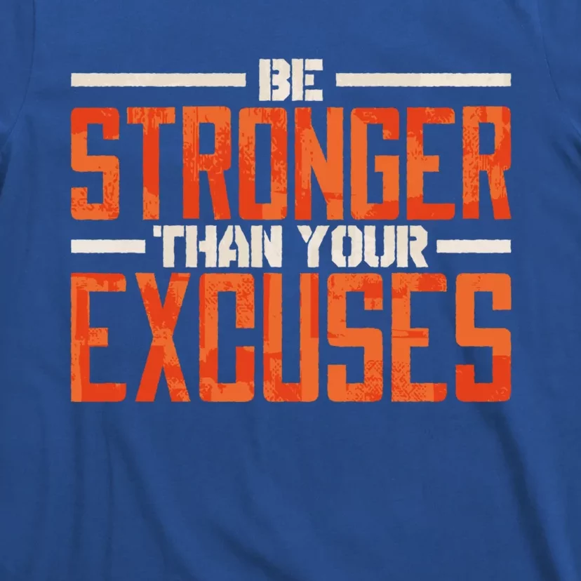 Be Stronger Than Your Excuses Inspiration Quotes Funny Gift T-Shirt