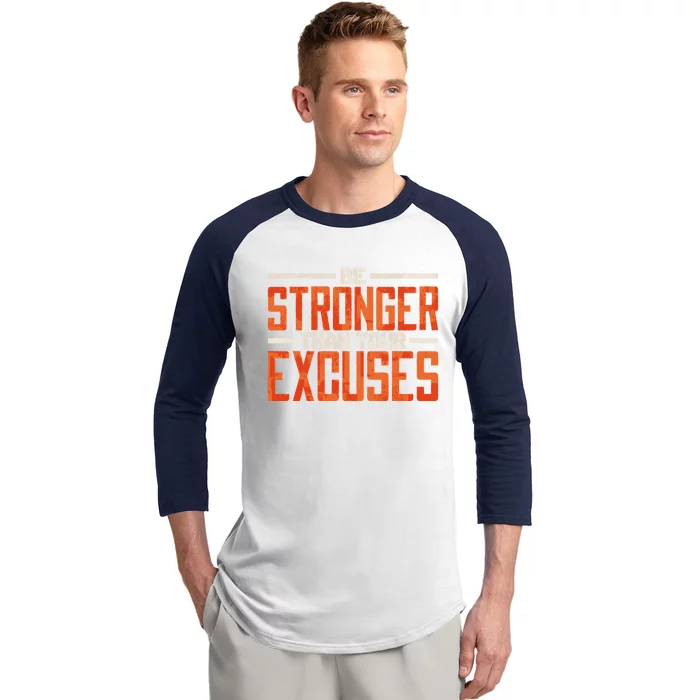 Be Stronger Than Your Excuses Inspiration Quotes Funny Gift Baseball Sleeve Shirt