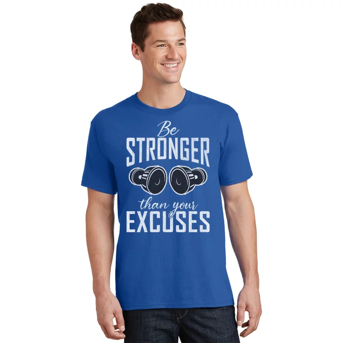 Be Stronger Than Your Excuses Gym Workout Bodybuilding Gift T-Shirt