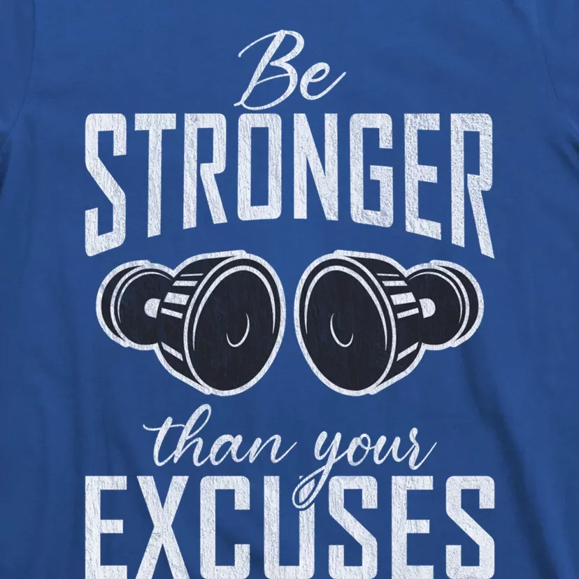 Be Stronger Than Your Excuses Gym Workout Bodybuilding Gift T-Shirt