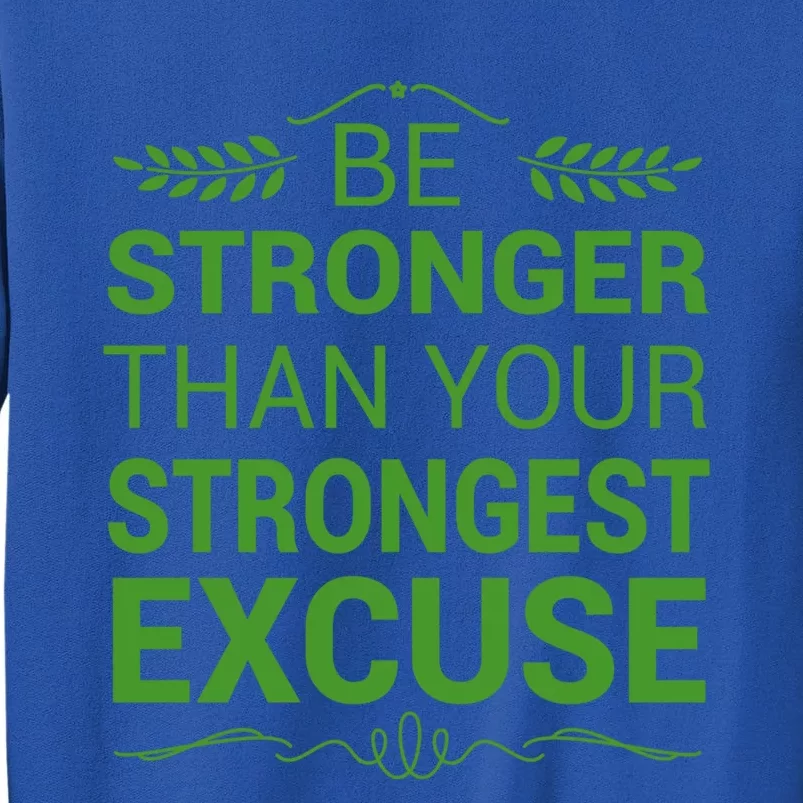 Be Stronger Than Strongest Excuse Funny Gym Motivation Gift Tall Sweatshirt