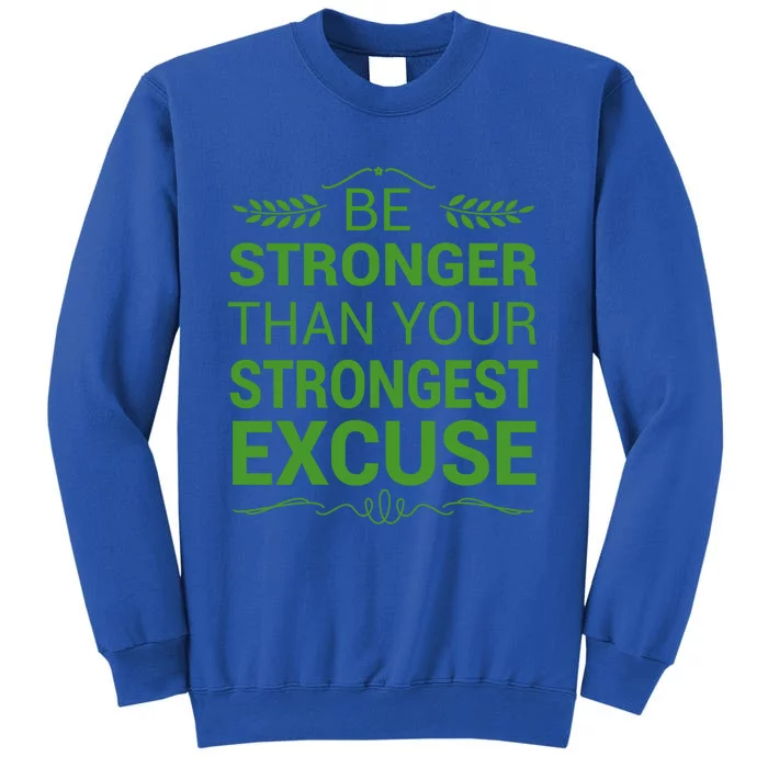 Be Stronger Than Strongest Excuse Funny Gym Motivation Gift Tall Sweatshirt