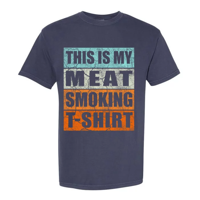 Bbq Smoker Themed Retro Gift Vintage My Meat Smoking Gift Garment-Dyed Heavyweight T-Shirt