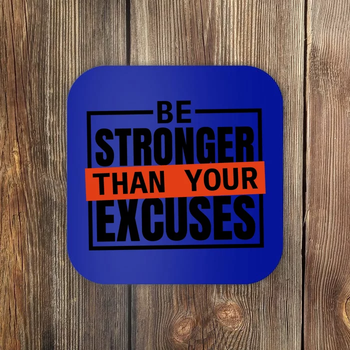 Be Stronger Than Your Excuses Inspiration Quotes Great Gift Coaster