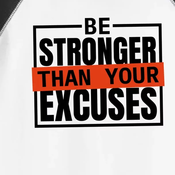 Be Stronger Than Your Excuses Inspiration Quotes Great Gift Toddler Fine Jersey T-Shirt