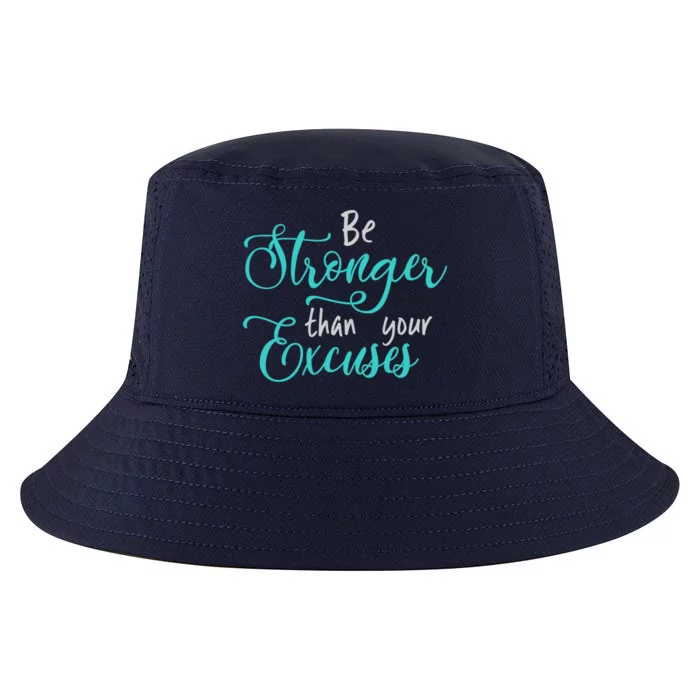 Be Stronger Than Your Excuses Hooded Cool Gift Cool Comfort Performance Bucket Hat