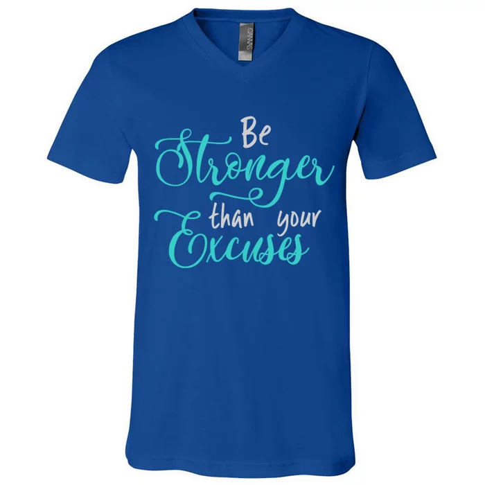 Be Stronger Than Your Excuses Hooded Gift V-Neck T-Shirt