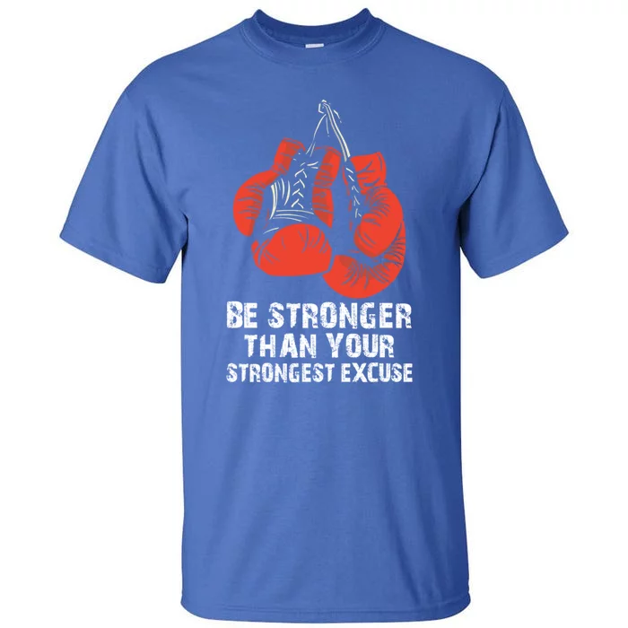 Be Stronger Than Your Strongest Excuse Box Quote Motivation Gift Tall T-Shirt