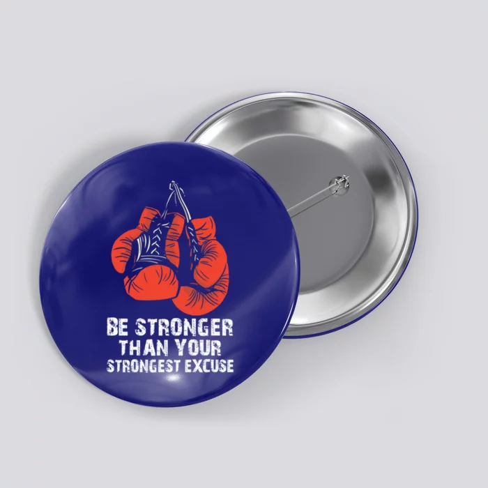 Be Stronger Than Your Strongest Excuse Box Quote Motivation Gift Button