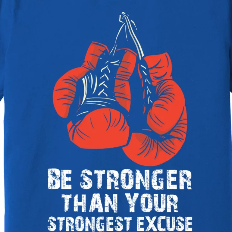 Be Stronger Than Your Strongest Excuse Box Quote Motivation Gift Premium T-Shirt