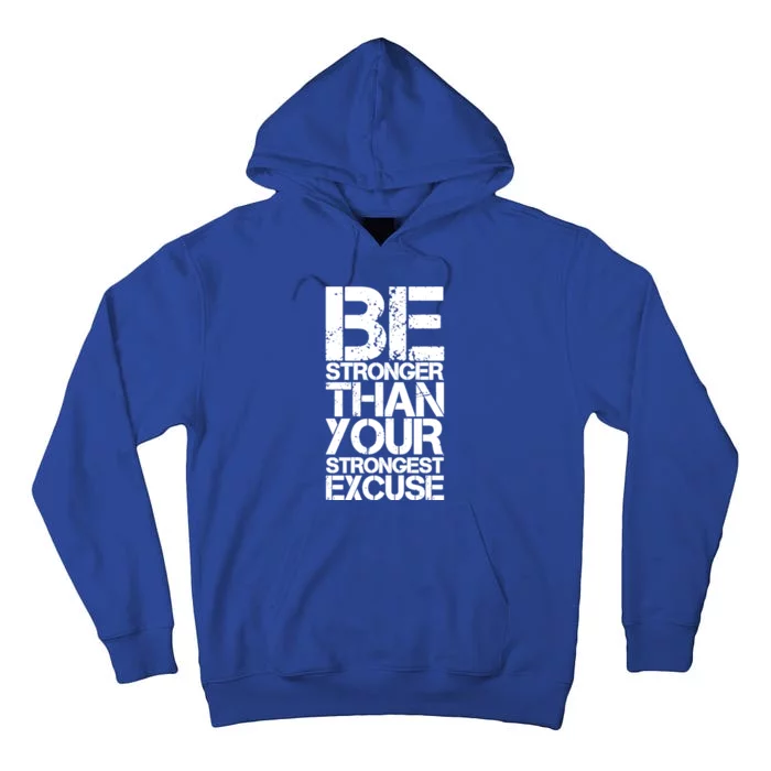 Be Stronger Than Strongest Excuse Motivational Inspirational Great Gift Tall Hoodie