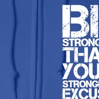 Be Stronger Than Strongest Excuse Motivational Inspirational Great Gift Full Zip Hoodie