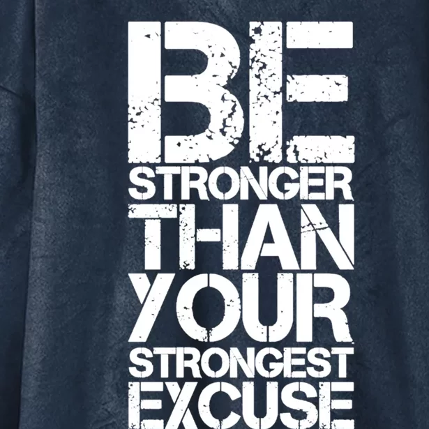 Be Stronger Than Strongest Excuse Motivational Inspirational Great Gift Hooded Wearable Blanket